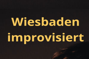 Wiesbaden improvisiert